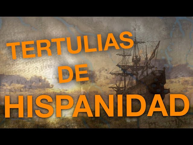 Tertulias de Hispanidad